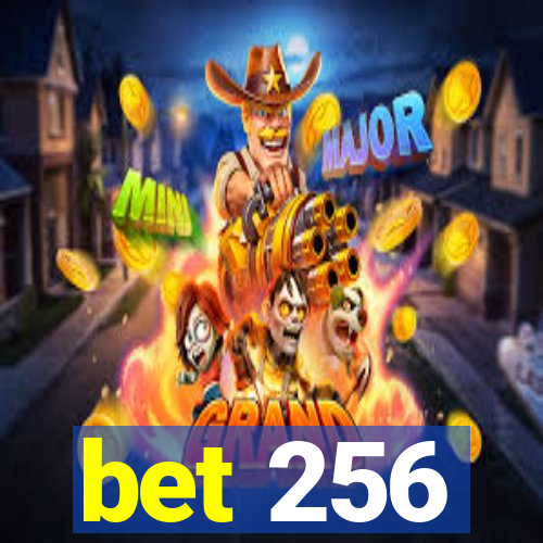 bet 256